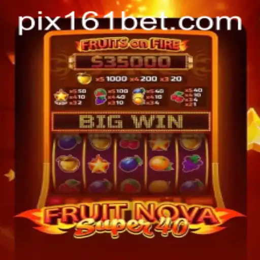 Introducing FruitNovaSuper40: A Revolutionary Slot Game Experience at 161bet.COM